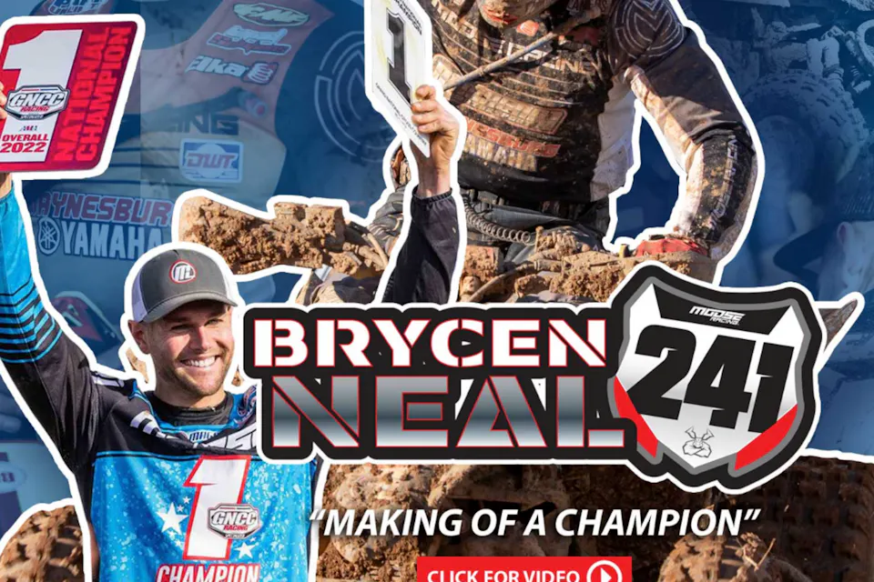 Moose Racing's Brycen Neal: Making of a Champion